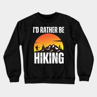 I'd Rather Be Hiking Crewneck Sweatshirt